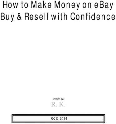 Product picture How To Make Money on eBay, Buy and ReSell with Confidence 